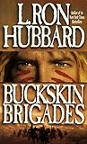 Buckskin Brigades by L. Ron Hubbard Buckskin Brigades by L. Ron Hubbard