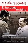 El burgués maldito. Los secretos de Gelbard, el último líder del capitalismo nacional El burgués maldito. Los secretos de Gelbard, el último líder del capitalismo nacional