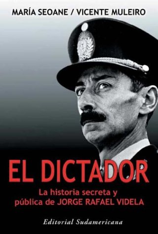 El Dictador: La historia secreta y pública de Jorge Rafael Videla (Paperback)