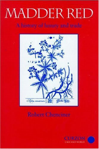 Madder Red: A History of Luxury and Trade (Caucasus World)