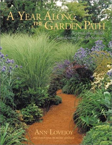 A Year Along the Garden Path: Beyond the Basics - Gardening for All Seasons (Hardcover)