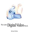 The Little Digital Video Book