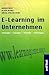 E-Learning im Unternehmen. ...