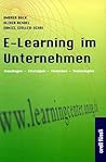 E-Learning im Unternehmen. Grundlagen - Strategien - Methoden - Technologien E-Learning im Unternehmen. Grundlagen - Strategien - Methoden - Technologien