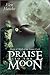Praise to the Moon by Elen Hawke
