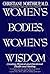 Women's Bodies, Women's Wisdom: Creating Physical and Emotional Health and Healing