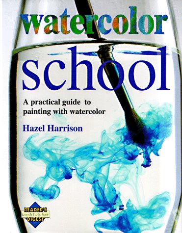 Watercolor School: A Practical Guide to Painting With Watercolor (Hardcover)