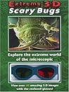 Extreme 3-D Scary Bugs Extreme 3-D Scary Bugs