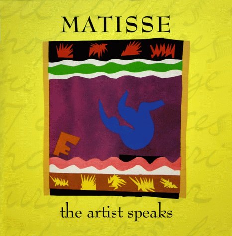 Matisse: The Artist Speaks (Hardcover)