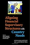 Aligning Financial Supervisory Structures with Country Needs (WBI Learning Resources Series)