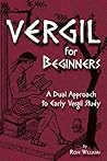 Vergil for Beginners: A Dual Approach to Early Vergil Study (Latin Edition)