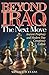 Beyond Iraq: The Next Move--Ancient Prophecy and Modern Day Conspiracy Collide