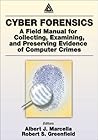 Cyber Forensics: A Field Manual for Collecting, Examining, and Preserving Evidence of Computer Crimes
