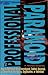 The Professional Paranoid: How to Fight Back When Investigated, Stalked, Harassed, or Targeted by Any Agency, Organization, or Individual