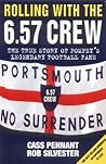 Rolling With The 6.57 Crew: The True Story of Pompey's Legendary Football Fans