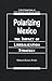 Polarizing Mexico: The Impact of Liberalization Strategy (Critical Perspectives on Latin America's Economy and Society)