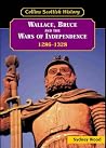 Wallace, Bruce and the Wars of Independence, 1286-1328 Wallace, Bruce and the Wars of Independence, 1286-1328