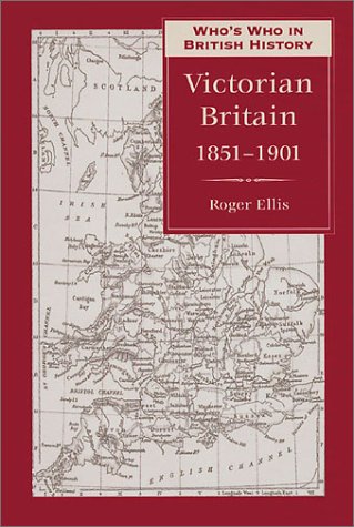 Who's Who in Victorian Britain: 1851-1901 (Who's Who in British History, 2)