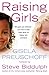 Raising Girls : Why Girls Are Different - And How to Help Them Grow Up Happy and Confident