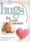 Hugs for New Moms: Stories, Sayings, and Scriptures to Encourage and Inspire (Hugs Series)