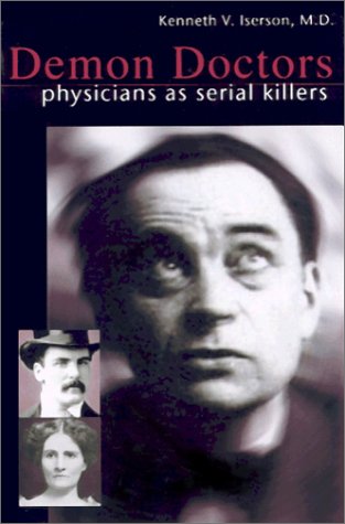 Demon Doctors: Physicians As Serial Killers (Paperback)