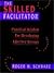 The Skilled Facilitator: Practical Wisdom for Developing Effective Groups (Jossey Bass Public Administration Series)