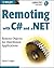 Remoting with C# and .NET: Remote Objects for Distributed Applications (Gearhead Press--In the Trenches)
