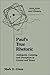 Paul's True Rhetoric: Ambiguity, Cunning, and Deception in Greece and Rome (Emory Studies in Early Christianity)