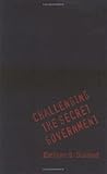 Challenging The Secret Government: The Post Watergate Investigations Of The CIA and FBI Challenging The Secret Government: The Post Watergate Investigations Of The CIA and FBI