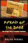 Afraid of the Dark: The Tragic Story of Robert Holohan