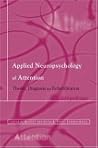 Applied Neuropsychology of Attention: Theory, Diagnosis and Rehabilitation Applied Neuropsychology of Attention: Theory, Diagnosis and Rehabilitation