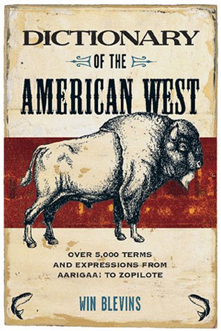 Dictionary of the American West: Over 5,000 Terms and Expressions from Aarigaa! to Zopilote (Paperback)
