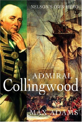 Admiral Collingwood: Nelson's own hero (Hardcover)