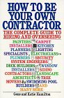 How to be Your Own Contractor: The Complete Guide to Hiring and Overseeing