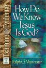 How Do We Know Jesus Is God? (Examine the Evidence) How Do We Know Jesus Is God? (Examine the Evidence)