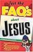 Just The Faq*s About Jesus