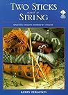 Two Sticks and a String by Kerry Ferguson