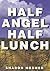 Half Angel, Half Lunch by Sharon Mesmer