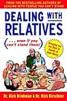 Dealing With Relatives (...even if you can't stand them) : Bringing Out the Best in Families at Their Worst