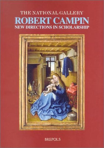Robert Campin: New Directions in Scholarship (Museums at the Crossroads)