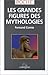 Les grandes figures des mythologies by Fernand Comte