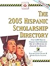 The 2005 Hispanic Scholarship Directory: Over 1,000 Ways to Finance Your Education
