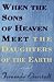 When the Sons of Heaven Meet the Daughters of the Earth by Fernanda Eberstadt