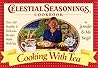 Cooking With Tea (Celestial Seasonings Cookbook): Over 100 Healthy and Delicious Recipes Made With Tea