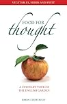 Vegetables, Herbs And Fruit: A Culinary Tour of the English Garden (Food for Thought)