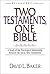 Two Testments, One Bible: A Study of the Theological Relationship Between the Old & New Testaments