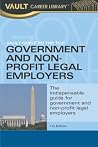 Vault Guide to the Top Government and Non-Profit Legal Employers (Vault Career Library) Vault Guide to the Top Government and Non-Profit Legal Employers (Vault Career Library)