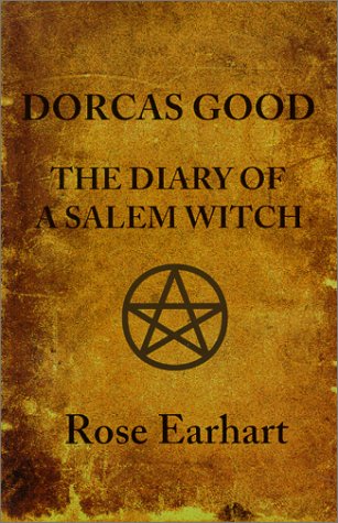 Dorcas Good: The Diary of a Salem Witch (Paperback)