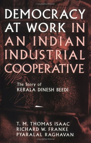 Democracy at Work in an Indian Industrial Cooperative: The Story of Kerala Dinesh Beedi (Cornell International Industrial and Labor Relations Reports)