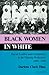 Black Women in White: Racial Conflict and Cooperation in the Nursing Profession, 1890-1950 (Blacks in the Diaspora)